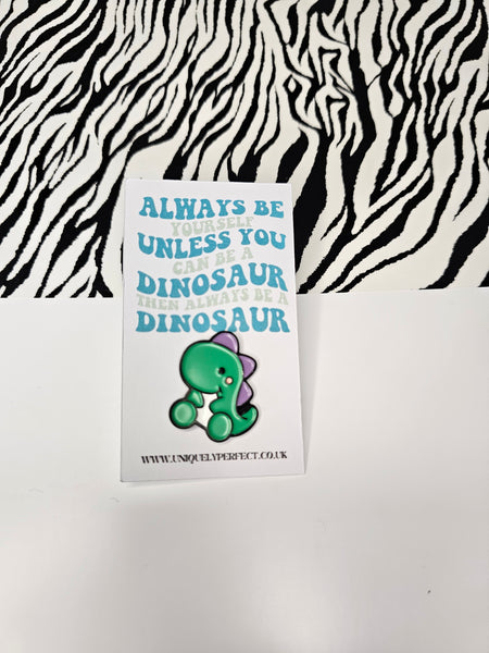Always be yourself dinosaur Enamel Pin