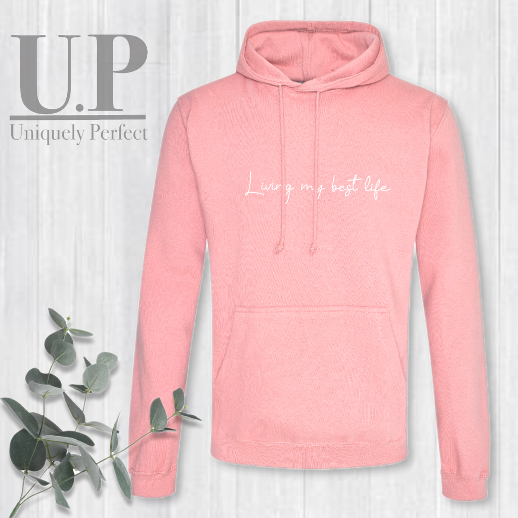 Living my best life hoodie Uniquely Perfect